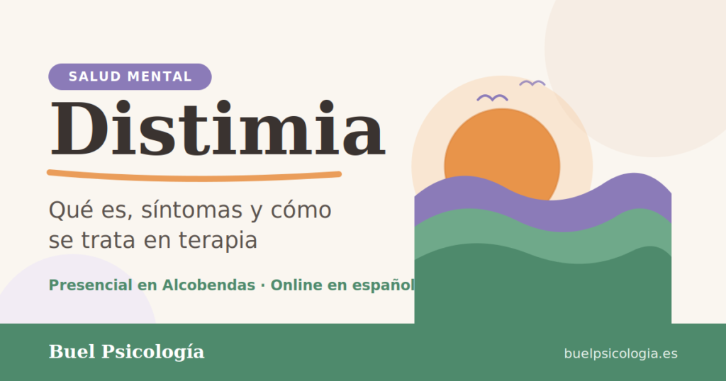 Distimia: qué es, síntomas y tratamiento - Buel Psicología, terapia presencial en Alcobendas y online